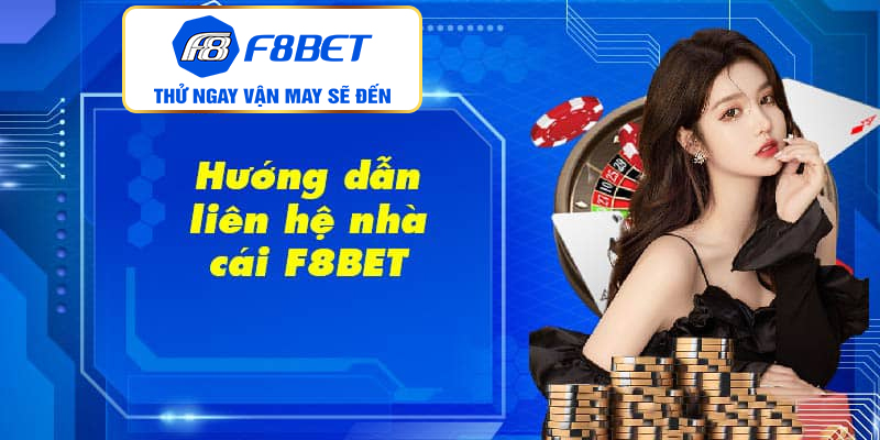 Những điều anh em cần phải lưu ý khi liên hệ với F8BET?